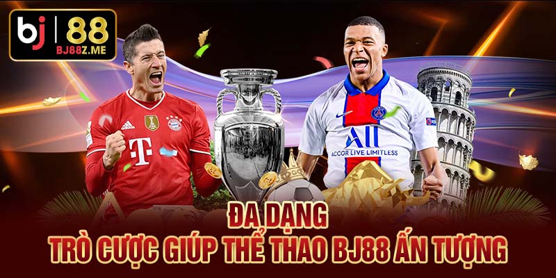 Đa dạng trò cược giúp thể thao BJ88 ấn tượng