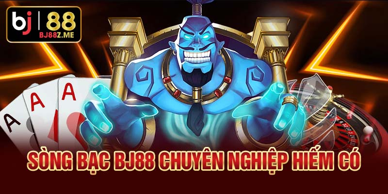 Sòng bạc Bj88 cho trải nghiệm chân thực hiếm có