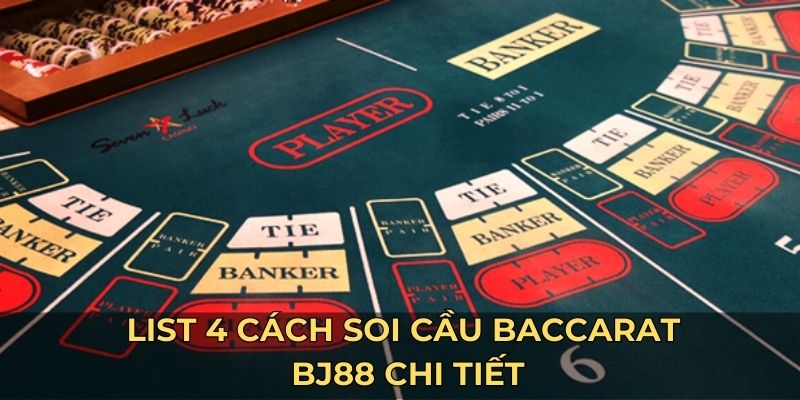 List 4 cách soi cầu baccarat BJ88 chi tiết