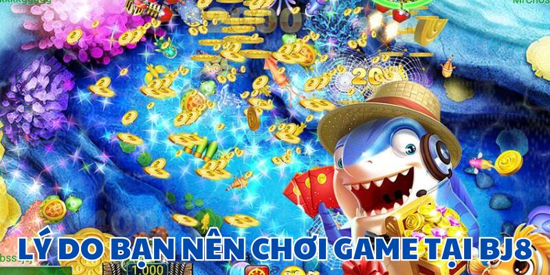 Những lý do thuyết phục bạn nên chơi tại BJ88
