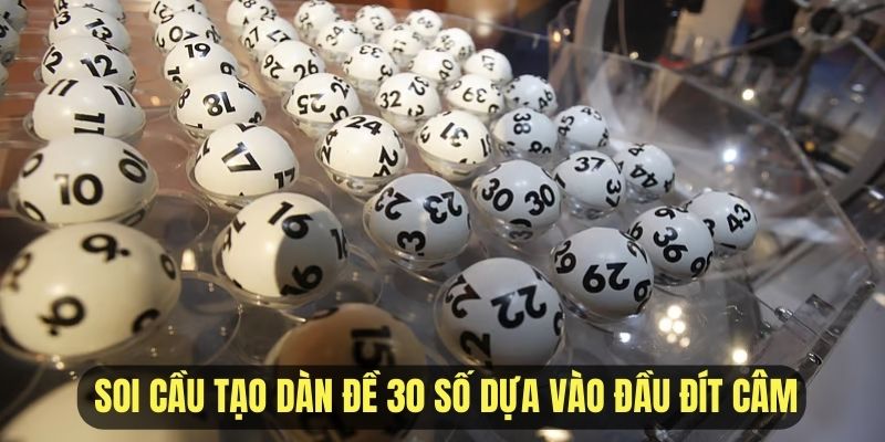 soi cầu dàn đề 30 số đầu đít câm