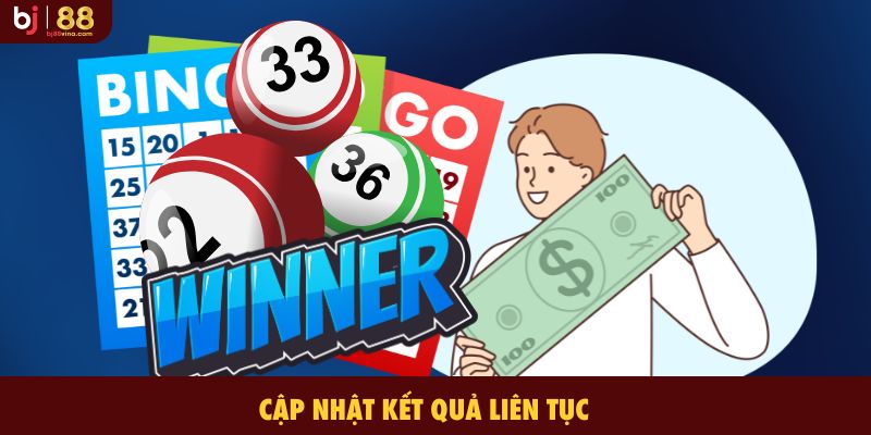 Cập nhật kết quả liên tục