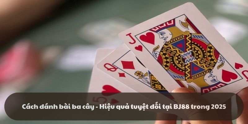 cách đánh bài ba cây