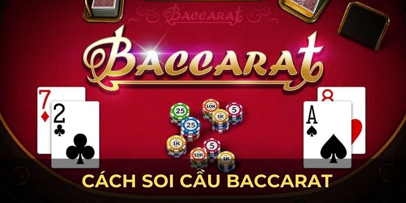 Cách soi cầu baccarat