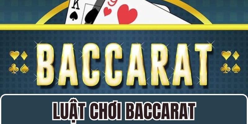 Luật chơi Baccarat