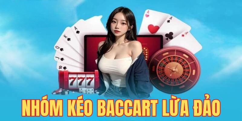 nhóm kéo Baccarat lừa đảo